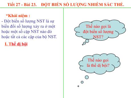 Bài giảng Khoa học tự nhiên Lớp 9 - Phần: Sinh học - Bài 23: Đột biến số lượng nhiễm sắc thể