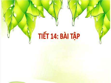 Bài giảng Khoa học tự nhiên Lớp 9 - Phần: Sinh học - Tiết 14: Bài tập