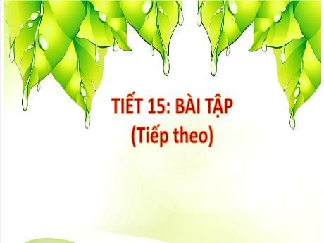 Bài giảng Khoa học tự nhiên Lớp 9 - Phần: Sinh học - Tiết 15: Bài tập (Tiếp theo)