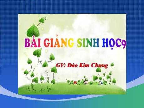 Bài giảng Khoa học tự nhiên Lớp 9 - Phần: Sinh học - Tiết 18, Bài 14: Thực hành quan sát hình thái nhiễm sắc thể - Đào Kim Chung