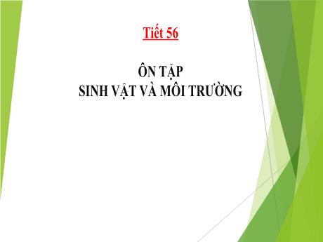 Bài giảng Khoa học tự nhiên Lớp 9 - Phần: Sinh học - Tiết 56: Ôn tập sinh vật và môi trường