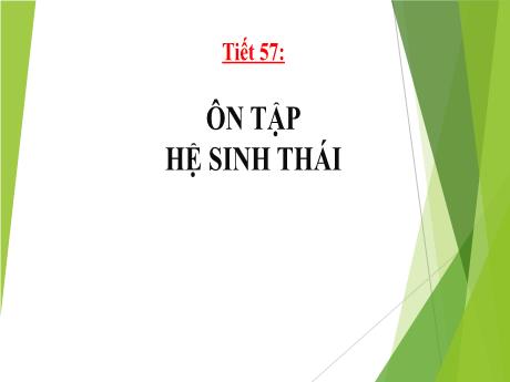Bài giảng Khoa học tự nhiên Lớp 9 - Phần: Sinh học - Tiết 57: Ôn tập hệ sinh thái