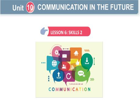 Bài giảng Tiếng Anh Lớp 8 Global success - Unit 10: Communicaction in the future - Lesson 6: Skills 2