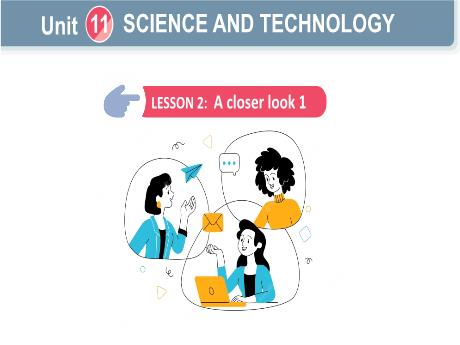 Bài giảng Tiếng Anh Lớp 8 Global success - Unit 11: Science and technology - Lesson 2: A closer look 1