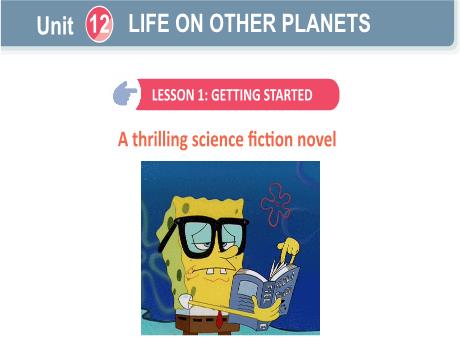 Bài giảng Tiếng Anh Lớp 8 Global success - Unit 12: Life on other planets - Lesson 1: Getting started