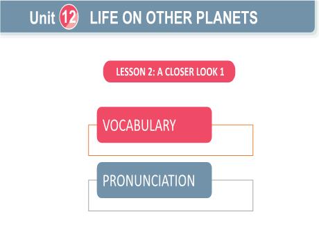 Bài giảng Tiếng Anh Lớp 8 Global success - Unit 12: Life on other planets - Lesson 2: A closer look 1