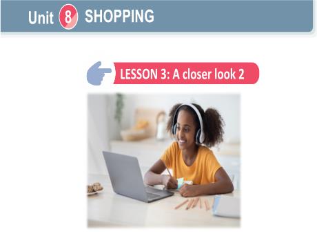 Bài giảng Tiếng Anh Lớp 8 Global success - Unit 8: Shopping - Lesson 3: A closer look 2