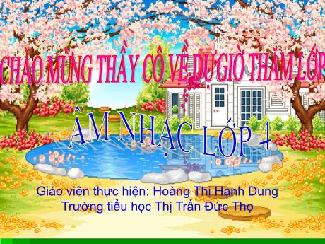 Bài giảng Âm nhạc 4 - Ôn tập 3 bài hát đã học - Năm học 2009-2010 - Hoàng Thị Hạnh Dung