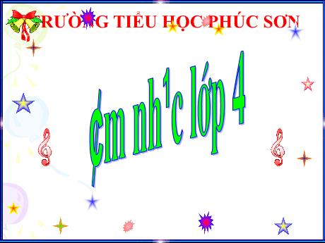 Bài giảng Âm nhạc 4 - Tiết 19: Học hát Bài Chúc mừng - Nguyễn Thanh Tùng