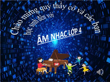 Bài giảng Âm nhạc 4 - Tiết 4: Ôn tập bài hát Bạn ơi lắng nghe. Giới thiệu hình nốt trắng. Bài tập tiết tấu