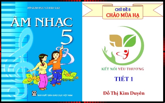 Bài giảng Âm nhạc 5 - Chủ đề 8: Chào mùa hạ