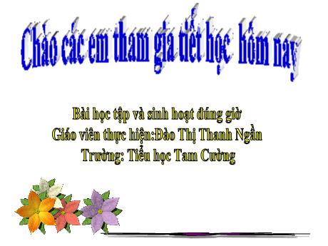 Bài giảng Đạo đức 1 - Bài 16: Học tập sinh hoạt đúng giờ - Đào Thị Thanh Ngần