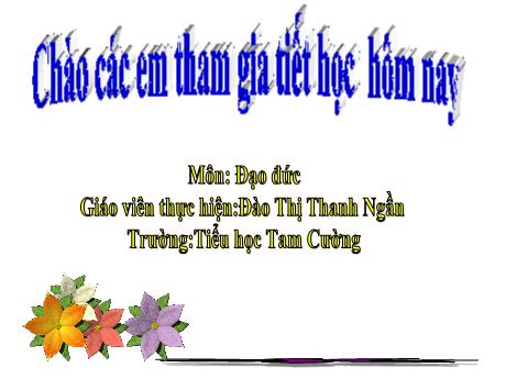 Bài giảng Đạo đức 1 - Bài 18: Tự giác tham gia các hoạt động của trường - Đào Thị Thanh Ngần