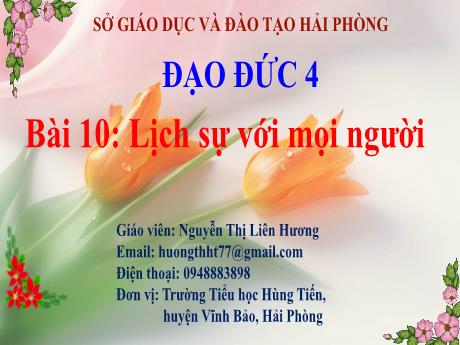 Bài giảng Đạo đức 4 - Bài 10: Lịch sự với mọi người - Nguyễn Thị Liên Hương