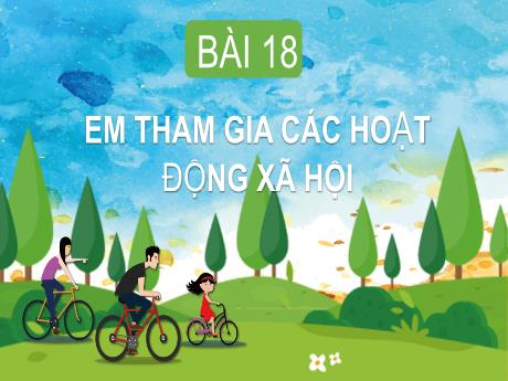 Bài giảng Hoạt động trải nghiệm 1 - Bài 18: Em tham gia các hoạt động xã hội - Trường Tiểu học Vĩnh Phong-Tiền Phong