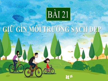 Bài giảng Hoạt động trải nghiệm 1 - Bài 21: Giữ gìn môi trường sạch đẹp - Trường Tiểu học Vĩnh Phong-Tiền Phong