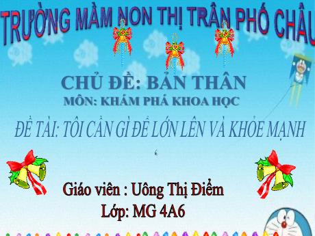 Bài giảng Mầm non Lớp Chồi - Chủ đề: Bản thân - Đề tài: Tôi cần gì để lớn lên và khỏe mạnh - Uông Thị Điểm