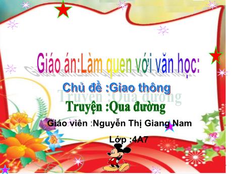 Bài giảng Mầm non Lớp Chồi - Chủ đề: Giao thông - Đề tài: Truyện Qua đường - Nguyễn Thị Giang Nam