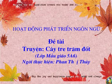 Bài giảng Mầm non Lớp Lá - Lĩnh vực: Phát triển ngôn ngữ - Đề tài: Cây tre trăm đốt - Phan Thị Thủy