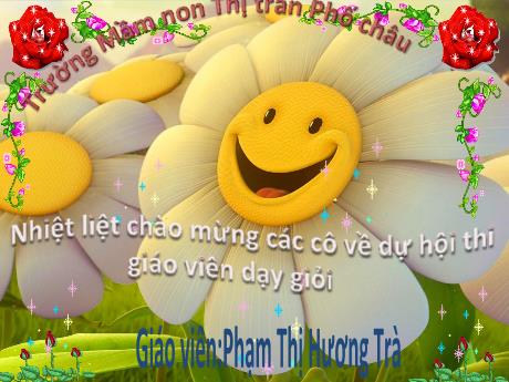 Bài giảng Mầm non Lớp Mầm - Chủ điểm: Gia đình - Đề tài: Vận động theo nhạc Chiếc Khăn tay. Nghe nhạc nghe hát: Lòng mẹ - Phạm Thị Hương Trà
