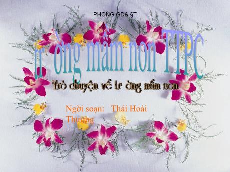 Bài giảng Mầm non Lớp Mầm - Đề tài: Trò chuyện về trường Mầm non - Thái Hoài Thương