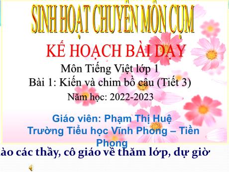 Bài giảng Mĩ thuật 1 - Bài 1: Kiến và chim bồ câu (Tiết 3) - Năm học 2022-2023 - Phạm Thị Huệ
