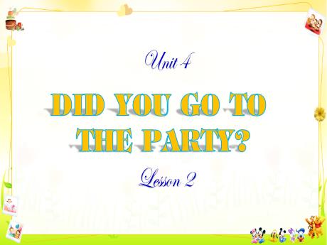 Bài giảng Tiếng Anh 5 - Unit 4: Did you go to the party? - Lesson 2 - Trường Tiểu học Hùng Tiến