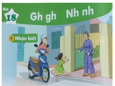 Bài giảng Tiếng Việt 1 - Bài 18: Gh gh, Nh nh