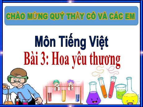 Bài giảng Tiếng Việt 1 - Bài 3: Hoa yêu thương - Trường Tiểu học Tam Cường