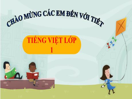 Bài giảng Tiếng Việt 1 - Bài 4: E e, Ê ê - Trường Tiểu học Tam Cường
