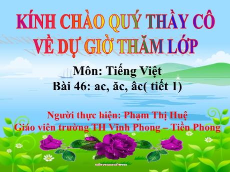 Bài giảng Tiếng Việt 1 - Bài 46: Ac, ăc, âc - Phạm Thị Huệ