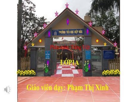 Bài giảng Tiếng Việt 1 - Bài 5: Ôn tập và kể chuyện - Phạm Thị Xinh