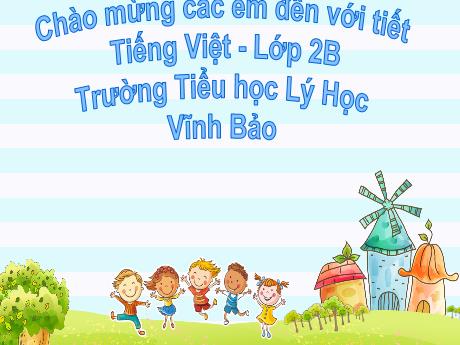 Bài giảng Tiếng Việt 2 - Bài 1: Tôi là học sinh lớp 2 - Trường Tiểu học Lý Học