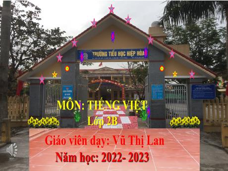 Bài giảng Tiếng Việt 2 - Bài 19: Đọc Chữ A và những người bạn (Tiết 2) - Năm học 2022-2023 - Vũ Thị Lan