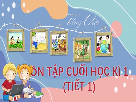 Bài giảng Tiếng Việt 2 - Bài: Ôn tập cuối học kì 1 (Tiết 1)