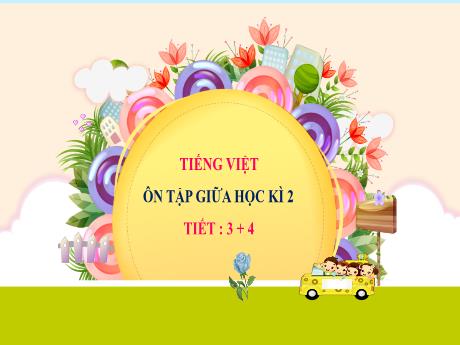 Bài giảng Tiếng Việt 2 - Bài: Ôn tập giữa học kì 2 (Tiết 3+4)