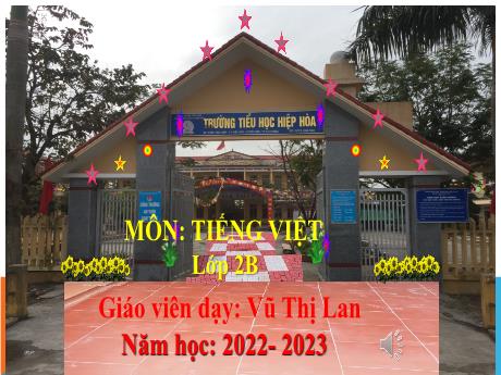 Bài giảng Tiếng Việt 2 (Nói và nghe) - Bài 15: Bảo vệ môi trường - Năm học 2022-2023 - Vũ Thị Lan