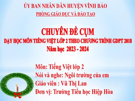 Bài giảng Tiếng Việt 2 (Nói và nghe) - Bài: Ngôi trường của em - Năm học 2023-2024 - Vũ Thị Lan