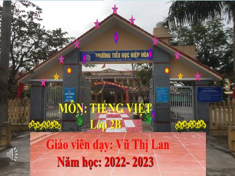 Bài giảng Tiếng Việt 2 (Tập đọc) - Bài 20: Nhím nâu kết bạn (Tiết 1) Năm học 2022-2023 - Vũ Thị Lan