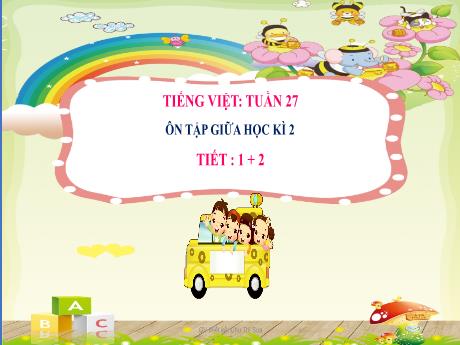 Bài giảng Tiếng Việt 2 - Tuần 27 - Bài: Ôn tập giữa học kì 2