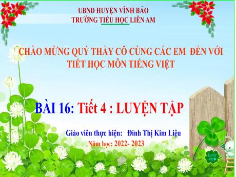 Bài giảng Tiếng Việt  3 - Bài 16: Luyện tập - Năm học 2022-2023 - Đinh Thị Kim Liệu