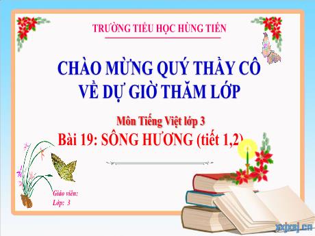 Bài giảng Tiếng Việt 3 - Bài 19: Sông Hương (Tiết 1+2) - Trường Tiểu học Hùng Tiến