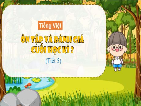 Bài giảng Tiếng Việt 3 - Bài: Ôn tập và đánh giá cuối học kì 2 (Tiết 5)