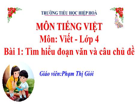 Bài giảng Tiếng Việt 4 - Bài 1: Tìm hiểu đoạn văn và câu chủ đề - Phạm Thị Giỏi