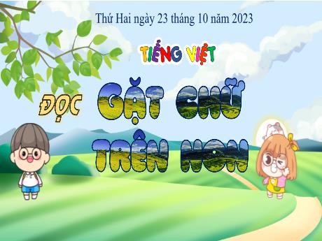 Bài giảng Tiếng Việt 4 - Bài: Đặt chữ trên non - Năm học 2023-2024