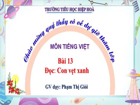 Bài giảng Tiếng Việt 4 (Kết nối tri thức) - Bài 13: Con vẹt xanh - Phạm Thị Giỏi