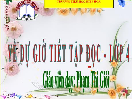 Bài giảng Tiếng Việt 4 (Tập đọc) - Bài: Truyện cổ nước mình - Năm học 2023-2024
