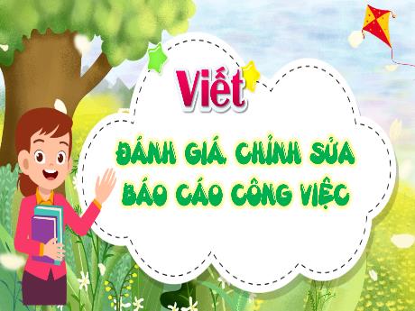 Bài giảng Tiếng Việt 5 - Bài: Đánh giá, chỉnh sửa Báo cáo công việc