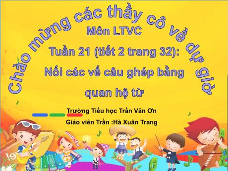 Bài giảng Tiếng Việt 5 (Luyện từ và câu) - Bài: Nối các vế câu ghép bằng quan hệ từ - Hà Xuân Trang