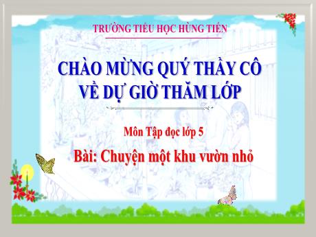 Bài giảng Tiếng Việt 5 (Tập đọc) - Bài: Chuyện một khu vườn nhỏ - Trường Tiểu học Hùng Tiến